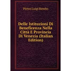   Provincia Di Venezia (Italian Edition) Pietro Luigi Bembo Books