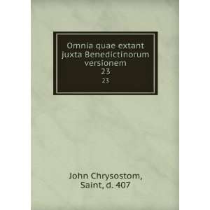   Benedictinorum versionem. 23 Saint, d. 407 John Chrysostom Books