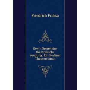   Sendung Ein Berliner Theaterroman Friedrich Freksa Books