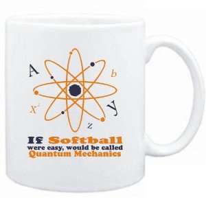 New  If Softball Were Easy , Would Be Called Quantum Mechanics  Mug 