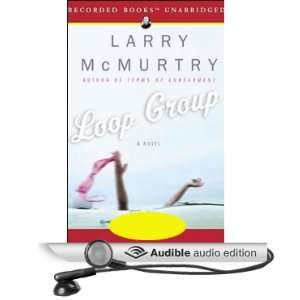  Loop Group (Audible Audio Edition) Larry McMurtry, C.J 