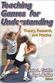 Teaching Games for Understanding Theory, Research and Practice 