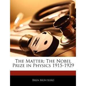  The Matter: The Nobel Prize in Physics 1915 1929 