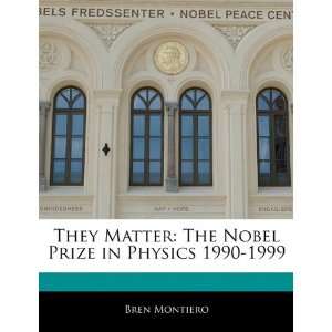   Nobel Prize in Physics 1990 1999 (9781171069928): Bren Montiero: Books