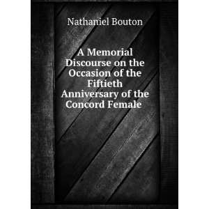   Fiftieth Anniversary of the Concord Female . Nathaniel Bouton Books