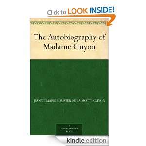 The Autobiography of Madame Guyon Jeanne Marie Bouvier de la Motte 
