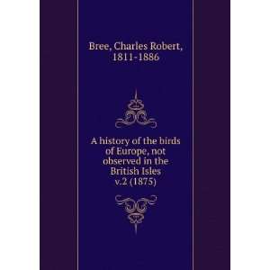   the British Isles. v.2 (1875) Charles Robert, 1811 1886 Bree Books