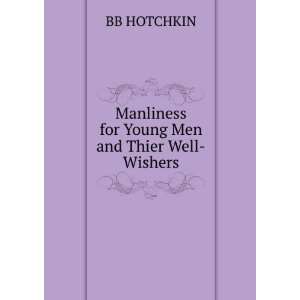   : Manliness for Young Men and Thier Well Wishers: BB HOTCHKIN: Books