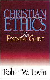 Christian Ethics An Essential Guide, (0687054621), Robin W. Lovin 