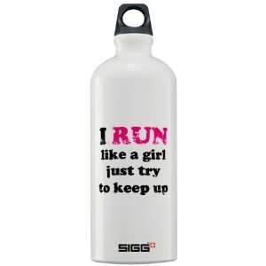  I run like a girl, just try t Sigg Water Bottle 1. Running 