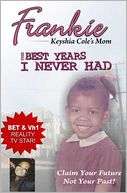 The Best Years I Never Had Keyshia Coles Mom