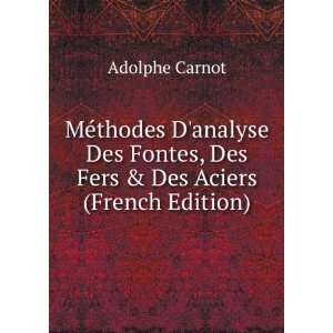   Fontes, Des Fers & Des Aciers (French Edition): Adolphe Carnot: Books