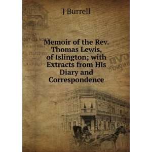   ; with Extracts from His Diary and Correspondence J Burrell Books