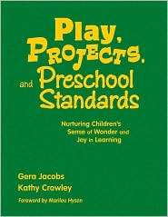 Play, Projects, and Preschool Standards Nurturing Childrens Sense of 