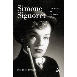 Simone Signoret The Star as Cultural Sign by Susan Hayward (Jun 22 