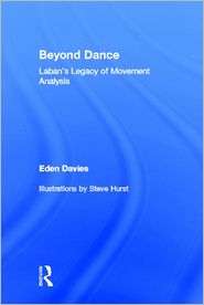 Beyond Dance Labans Legacy of Movement Analysis, (0415977274), Eden 