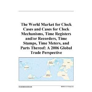 The World Market for Clock Cases and Cases for Clock Mechanisms, Time 