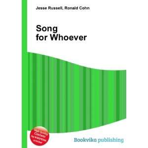  Song for Whoever: Ronald Cohn Jesse Russell: Books