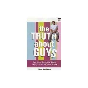  The Truth About Guys [Paperback]: Chad Eastham: Books