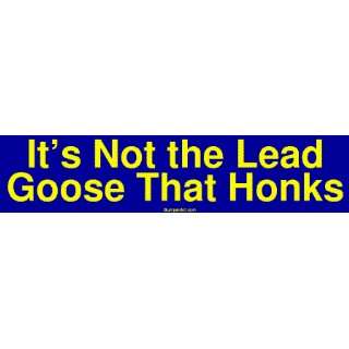  Its Not the Lead Goose That Honks MINIATURE Sticker 