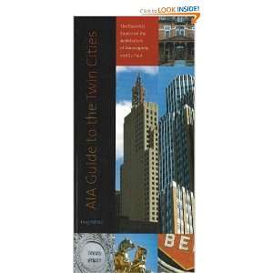  AIA Guide to the Twin Cities The Essential Source on the 