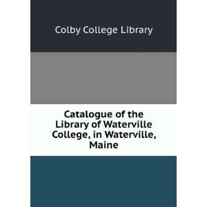   College, in Waterville, Maine. Colby College Library Books