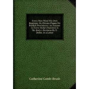   Bodys Business By D. Defoe. in a Letter: Catherine Comb Brush: Books