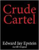 Crude Cartel An EJE Original Edward Jay Epstein