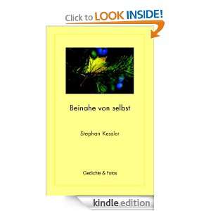 Beinahe von selbst Gedichte & Fotos (German Edition) Stephan Kessler 