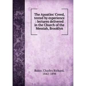  The Apostles Creed, tested by experience : lectures 