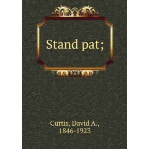  Stand pat; David A., 1846 1923 Curtis Books