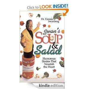 Swans Soup and Salad Dr. Dennis Swanberg  Kindle Store