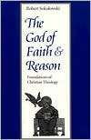 The God of Faith and Reason, (0813208270), Robert Sokolowski 