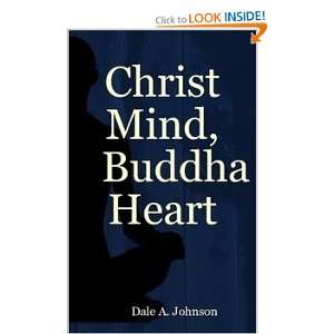  Christ Mind, Buddha Heart (9781411633193) Dale A. Johnson Books