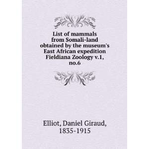   . Fieldiana Zoology v.1, no.6: Daniel Giraud, 1835 1915 Elliot: Books