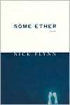   Some Ether by Nick Flynn, Graywolf Press  Paperback