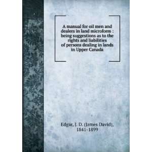  in lands in Upper Canada J. D. (James David), 1841 1899 Edgar Books