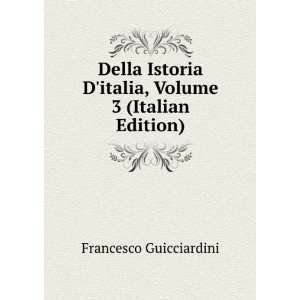  Della Istoria Ditalia, Volume 3 (Italian Edition 