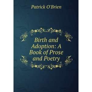   Birth and Adoption A Book of Prose and Poetry Patrick OBrien Books