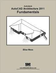 Autodesk AutoCAD Architecture 2011 Fund, (1585035505), Elise Moss 