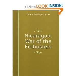    Nicaragua War of the Filibusters Daniel Bedinger Lucas Books