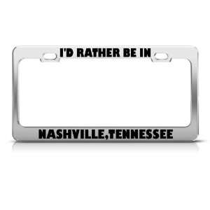  Id Rather Be In Nashville Tennessee Metal license plate 