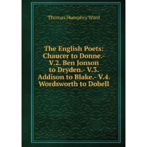  The English Poets Chaucer to Donne.  V.2. Ben Jonson to Dryden 