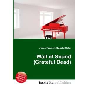 Wall of Sound (Grateful Dead) Ronald Cohn Jesse Russell 