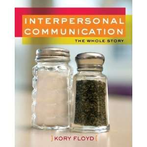   Communication: The Whole Story [Paperback]: Kory Floyd: Books