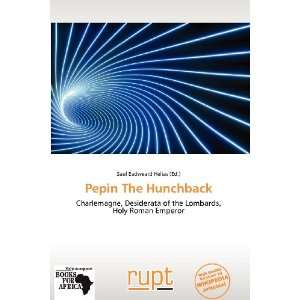  Pepin The Hunchback (9786138708407) Saul Eadweard Helias Books