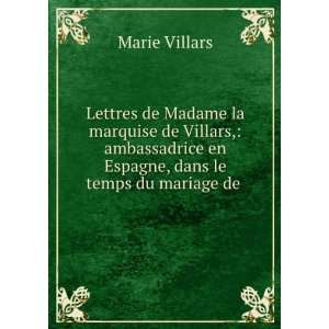  Lettres de Madame la marquise de Villars, ambassadrice en 