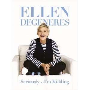  Seriously I’m Kidding Ellen DeGeneres Books