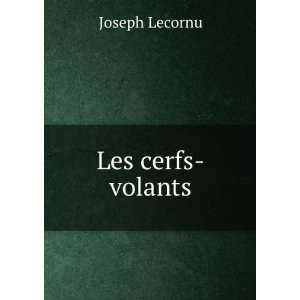  Les cerfs volants Joseph Lecornu Books