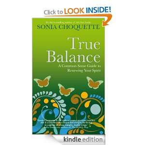 True Balance A Common Sense Guide to Renewing Your Spirit Sonia 